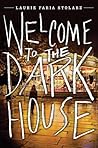 Welcome to the Dark House by Laurie Faria Stolarz