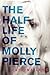 The Half Life of Molly Pierce