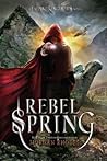 Rebel Spring by Morgan Rhodes