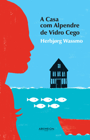 A Casa com Alpendre de Vidro Cego by Herbjørg Wassmo