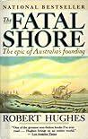 The Fatal Shore by Robert Hughes