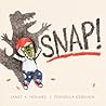 Snap! by Janet A. Holmes