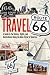 Travel Route 66: A Guide to the History, Sights, and Destinations Along the Main Street of America