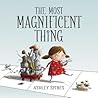 The Most Magnificent Thing (Most Magnificent, 1)