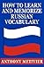 How to Learn and Memorize Russian Vocabulary ... Using a Memory Palace Specifically Designed for the Russian Language (Magnetic Memory Series)