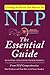 NLP: The Essential Guide to Neuro-Linguistic Programming