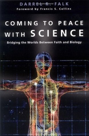 Coming to Peace with Science by Darrel R. Falk