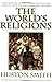 The World's Religions by Huston Smith