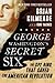 George Washington's Secret Six: The Spy Ring That Saved the American Revolution