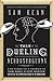 The Tale of the Dueling Neurosurgeons: The History of the Human Brain as Revealed by True Stories of Trauma, Madness, and Recovery