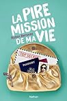 La pire mission de ma vie by Robin Benway