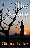 The Aware by Glenda Larke