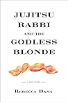 Book cover for Jujitsu Rabbi and the Godless Blonde