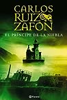 El príncipe de la niebla by Carlos Ruiz Zafón