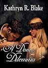 A Dom's Dilemma by Kathryn R. Blake