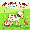 Whole-y Cow!: Fractions Are Fun