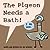 Pigeon Needs a Bath!, The-Pigeon series