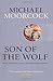 Son of the Wolf: Book Three of Elric: The Moonbeam Roads (Elric Chronological Order, #9)