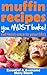 Muffin Recipes You Must Bak...