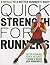 Quick Strength for Runners: 8 Weeks to a Better Runner's Body