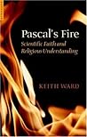 Pascal's Fire by Keith Ward