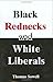 Black Rednecks and White Li...