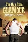 The Guy From Glamour by Skylar M. Cates