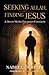 Seeking Allah, Finding Jesus by Nabeel Qureshi