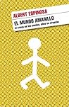 El mundo amarillo by Albert Espinosa