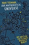 Our Mathematical Universe: My Quest for the Ultimate Nature of Reality