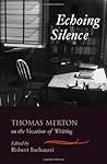 Echoing Silence: Thomas Merton on the Vocation of Writing