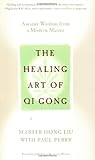 The Healing Art of Qi Gong by Hong Liu