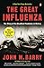 The Great Influenza: The Story of the Deadliest Pandemic in History