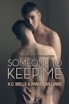 Someone to Keep Me by K.C. Wells