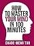 How to Master Your Mind in ...