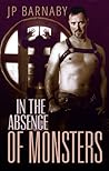 In The Absence of Monsters by J.P. Barnaby