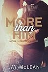 More Than Him by Jay McLean