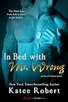 In Bed with Mr. Wrong by Katee Robert