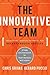 The Innovative Team: Unleashing Creative Potential for Breakthrough Results