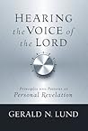 Hearing the Voice of the Lord by Gerald N. Lund