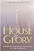 House of Glory by S. Michael Wilcox