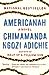 Americanah by Chimamanda Ngozi Adichie