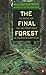 The Final Forest: The Battle for the Last Great Trees of the Pacific Northwest