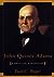 John Quincy Adams: A Public Life, a Private Life