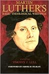 Martin Luther's Basic Theological Writings by Martin Luther