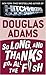 So Long, and Thanks for All the Fish (Hitchhiker's Guide to the Galaxy, #4)