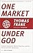 One Market Under God: Extre...