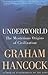 Underworld: The Mysterious Origins of Civilization