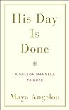 His Day Is Done: A Nelson Mandela Tribute