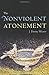 The Nonviolent Atonement by J. Denny Weaver